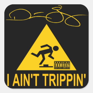 Ik ben niet trippin ' vierkante sticker