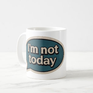 Ik ben niet vandaag koffiemok