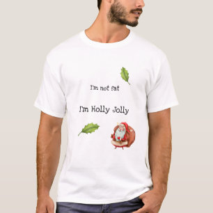 Ik ben niet Vat dat ik Holly Jolly ben T-shirt