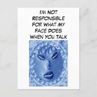 Ik ben niet verantwoordelijk voor wat mijn gezicht briefkaart