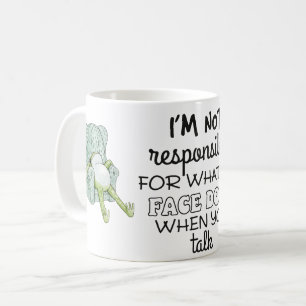 Ik Ben Niet Verantwoordelijk Voor Wat Mijn Gezicht Koffiemok