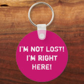 Ik ben niet VERLOREN! Ik ben hier. Sleutelhanger (Voorkant)