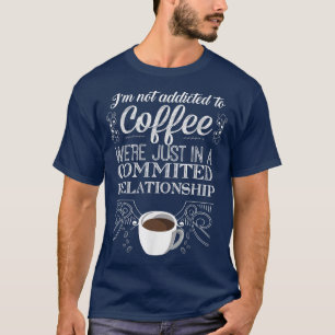 Ik ben niet veroordeeld voor Coffee TCoffee Lover  T-shirt