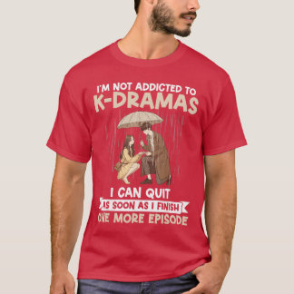 Ik ben niet verslaafd aan KDrama Nog één afleverin T-shirt