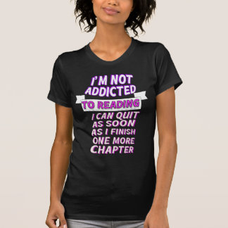 Ik ben niet verslaafd aan lezen, ik kan zo snel mo t-shirt