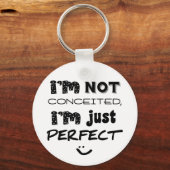 Ik ben niet verwaand, ik ben gewoon perfect sleutelhanger (Voorkant)