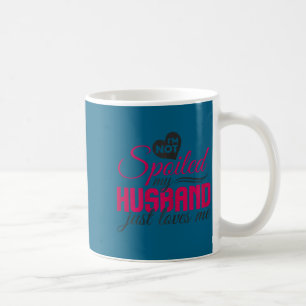 Ik ben niet verwend, mijn man houdt gewoon van me  koffiemok