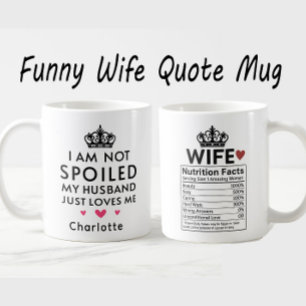 Ik ben niet verwend, mijn man houdt van me - grapp koffiemok