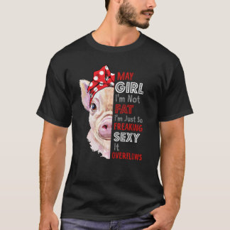 Ik ben niet vet ik gewoon zo verdomd sexy kan meis t-shirt