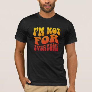 Ik ben niet voor iedereen Groovy Retro Typografie T-shirt
