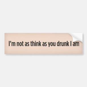 Ik ben niet zo erg als je drink. bumpersticker