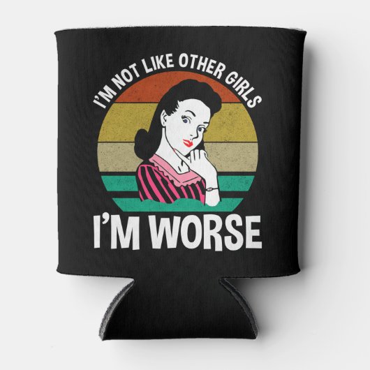 Ik ben niet zoals andere meisjes, ik ben erger blikjeskoeler (Voorkant)