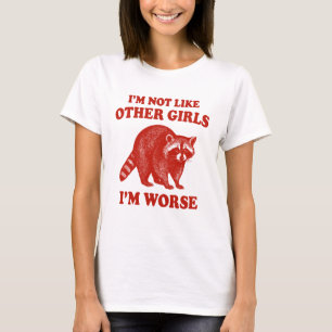 Ik ben niet zoals andere meisjes, ik ben erger gra t-shirt