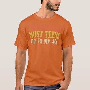 Ik ben niet zoals de meeste Tiener IM in mijn jare T-shirt