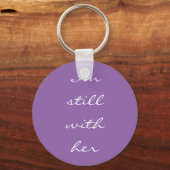 "Ik ben nog steeds bij haar" Sleutelhanger (Voorkant)