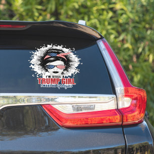 Ik ben nog steeds een Trump Girl die ik geen excus Sticker