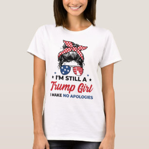 Ik ben nog steeds een Trump Girl - ik bied geen ex T-shirt