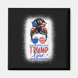Ik ben nog steeds een Trump Girl, ik maak geen exc Magneet