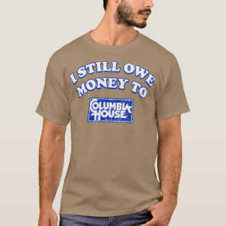 Ik ben nog steeds geld verschuldigd aan Columbia H T-shirt