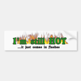 Ik ben nog steeds heet bumpersticker