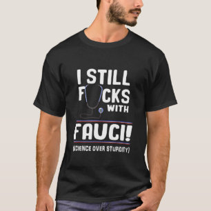 Ik ben nog steeds met Fauci voor de ondersteuning T-shirt