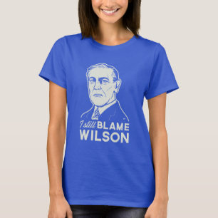 Ik ben nog steeds verantwoordelijk voor Woodrow Wi T-shirt