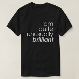 Ik ben nogal ongewoon briljant zwart-wit t-shirt