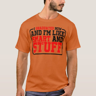 Ik ben nu afgestudeerd en ik ben slim en zo t-shirt