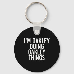 Ik ben Oakley die Oakley-dingen doet naam grappige Sleutelhanger