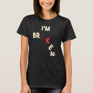 Ik ben Ok Ik ben Gebroken Onzichtbare Ziekte Manne T-shirt