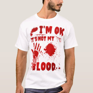 Ik ben oké Het is niet mijn bloed T-shirt