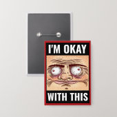 Ik ben oke met dit - Grappige Cartoon gezicht Butt Button (Voorkant / Achterkant)