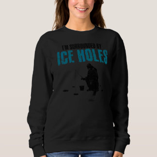 Ik ben omringd door Ice Holes Vist Ice Fisher Rod Trui