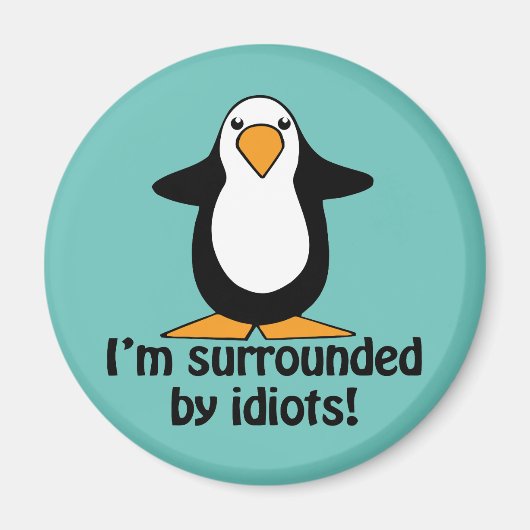 Ik ben omringd door idioten. Funny Penguin Magneet (Voorkant)
