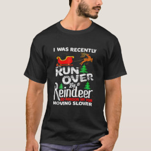 Ik Ben Onlangs Met Kerstmis Overreden Door Een Ren T-shirt