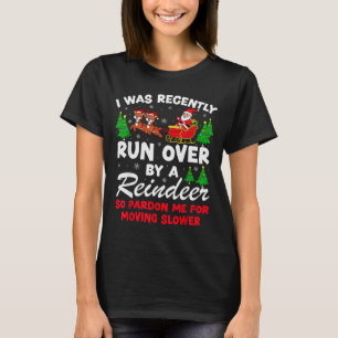Ik Ben Onlangs Overreden Door Een Rendier Grappige T-shirt