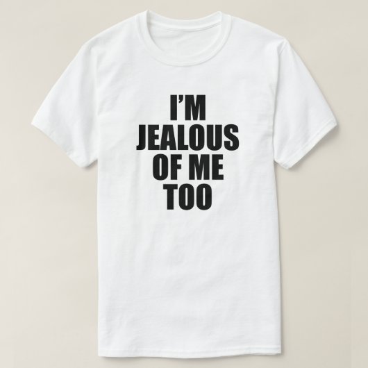 IK BEN OOK JEALEUS VAN MIJ T-SHIRT (Design voorkant)