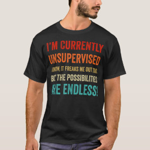 Ik ben op dit moment niet onder toezicht... ik wee t-shirt