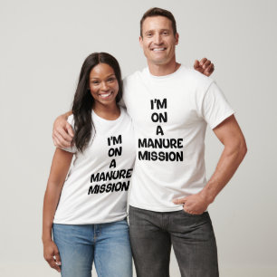 Ik ben op een mestmissie t-shirt