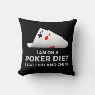 Ik ben op een pokerdieet Ik eet vis en chips Kussen