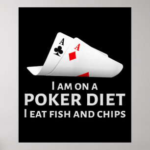 Ik ben op een pokerdieet Ik eet vis en chips Poster