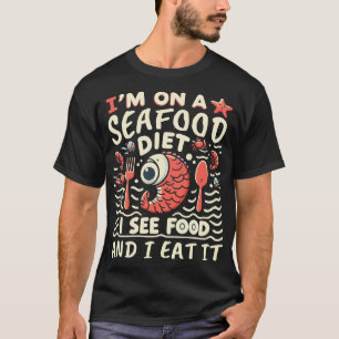 Ik ben op een zeevruchten dieet. Ik zie eten en ik T-shirt