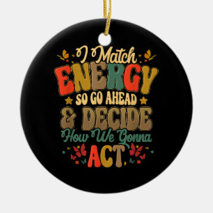 Ik ben op energie afgestemd, ga dan vooruit en bep keramisch ornament