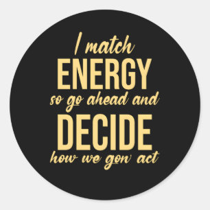 Ik ben op energie afgestemd, ga dan vooruit en bep ronde sticker