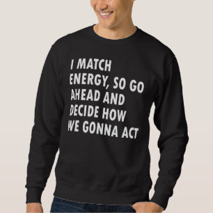 Ik ben op energie afgestemd, ga dan vooruit en bep trui