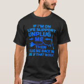 Ik ben op levensonderhoud ontkoppel me elektrotech t-shirt (Voorkant)