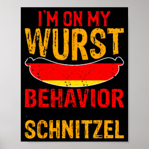 Ik ben op mijn worst gedrag ik geef geen schnitzel poster