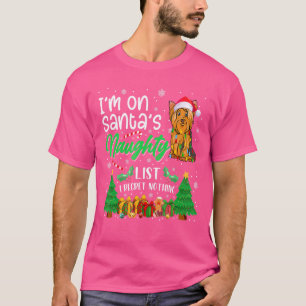 Ik ben op Santa's Naughty Cute Yorkshire Terrier D T-shirt
