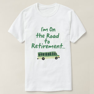 Ik ben op weg naar pensionering... t-shirt