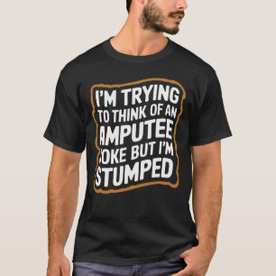 Ik ben opgestort Amputee Joke die een Beend Humor T-shirt